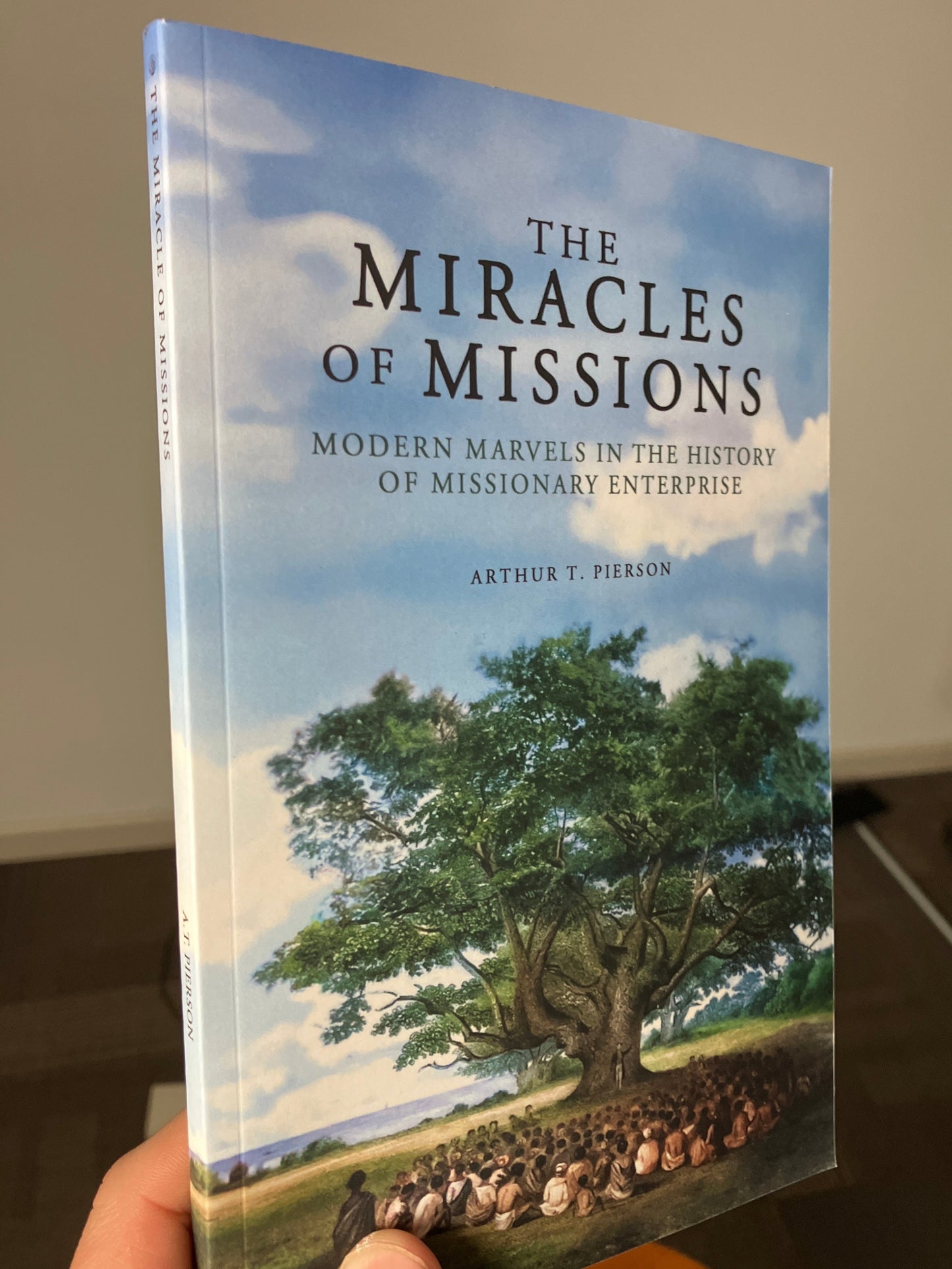 The Miracles of Missions: Modern Marvels in the History of Missionary Enterprise – A.T. Pierson