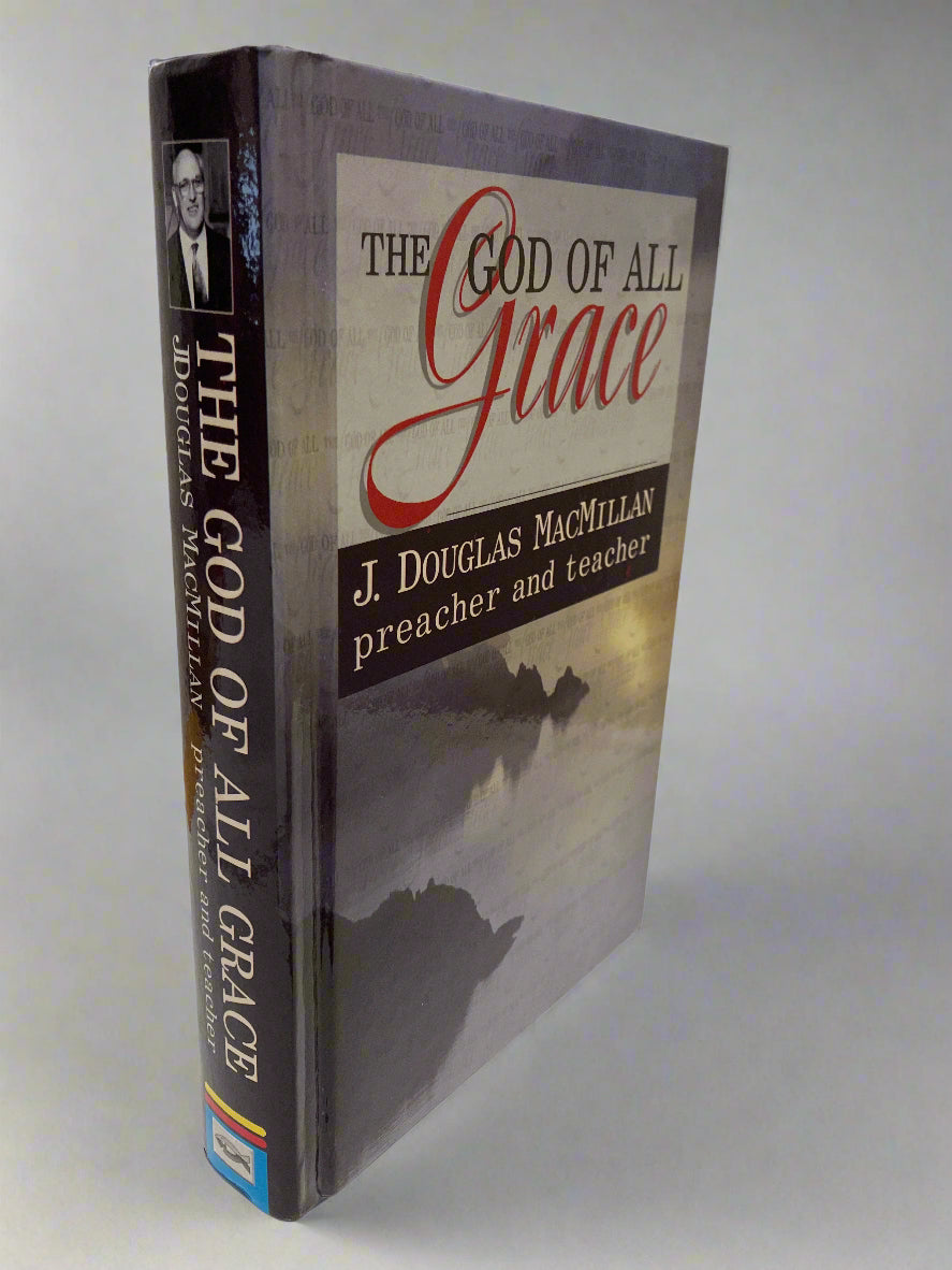 The God of All Grace: Preacher & Teacher by J. Douglas MacMillan (Used Hardcover)