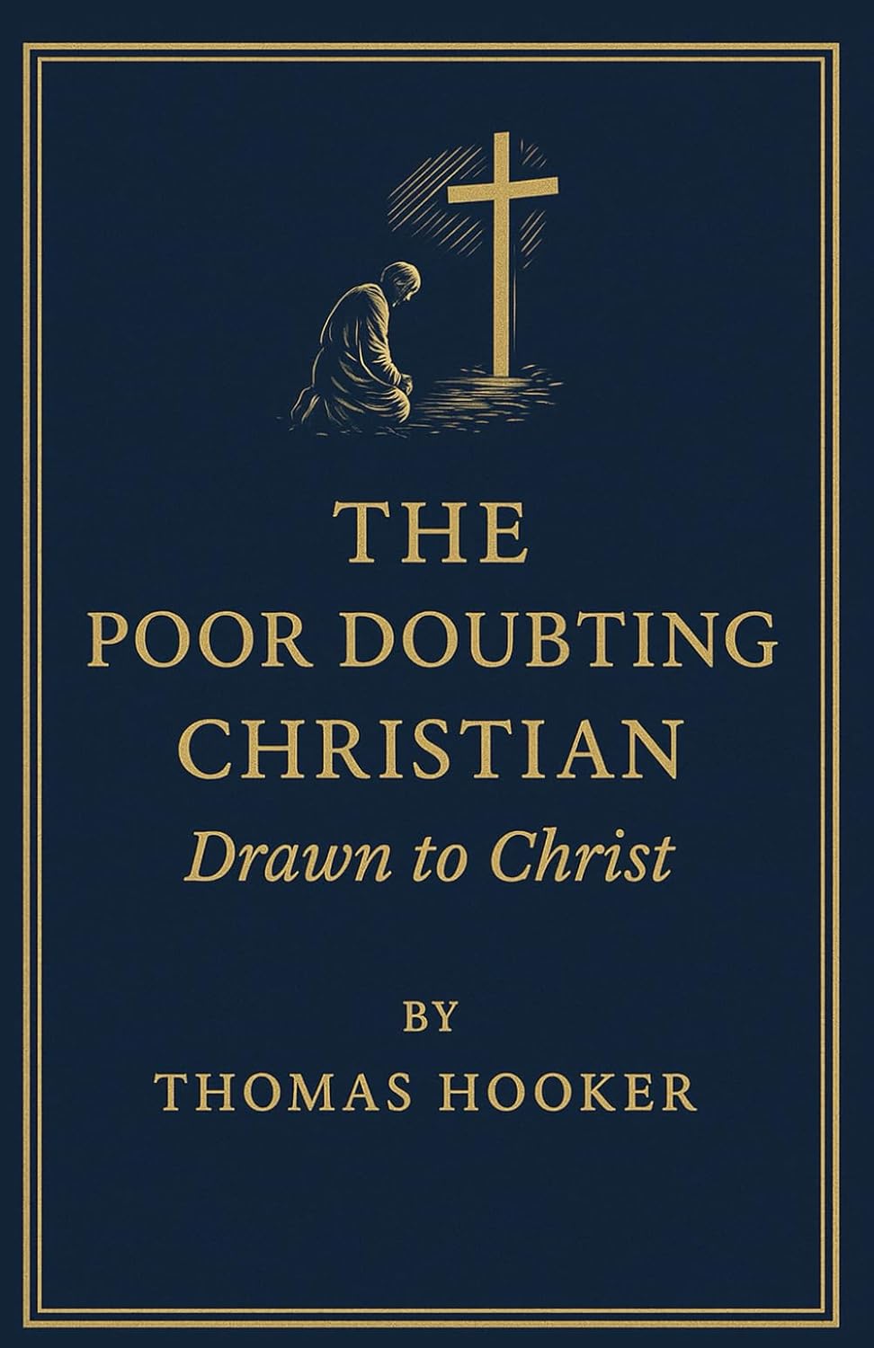 The Poor Doubting Christian Drawn to Christ - Thomas Hooker | Paperback Book