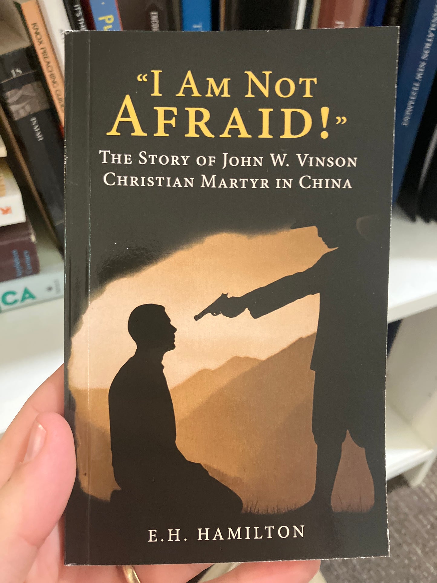 “I Am Not Afraid!”: The Story of John W. Vinson Christian Martyr in China (Paperback)