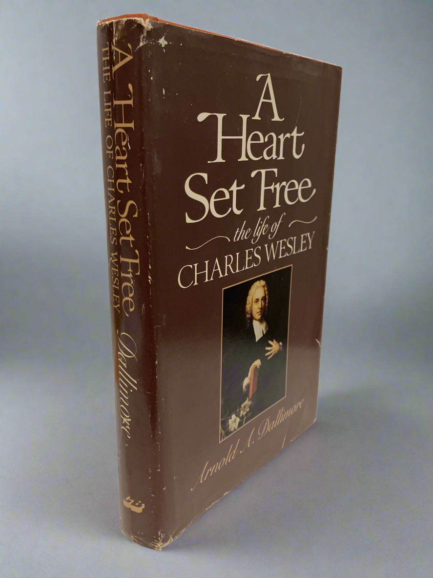 A Heart Set Free: The Life of Charles Wesley by Arnold A. Dallimore (Used Hardcover)