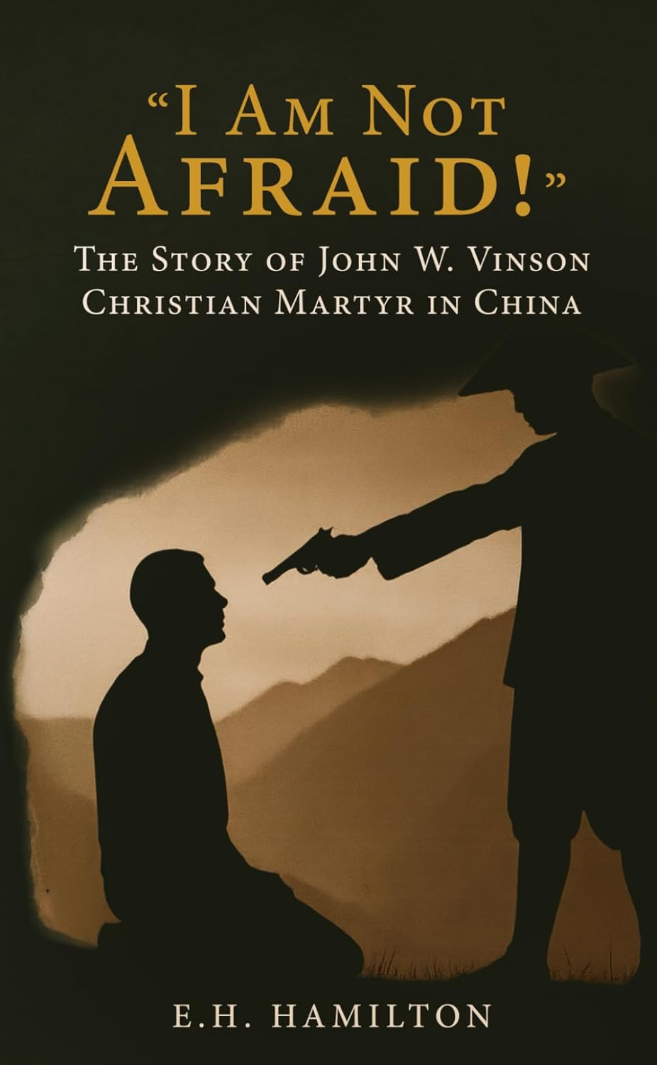 “I Am Not Afraid!”: The Story of John W. Vinson Christian Martyr in China (Paperback)