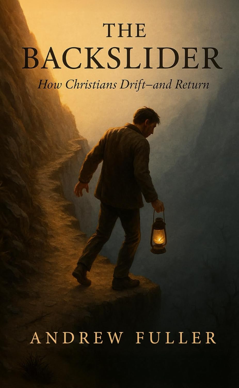 The Backslider: How Christians Drift—and Return - Andrew Fuller (Paperback)
