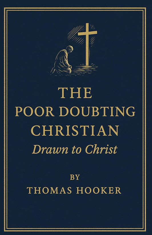 The Poor Doubting Christian Drawn to Christ - Thomas Hooker | Paperback Book