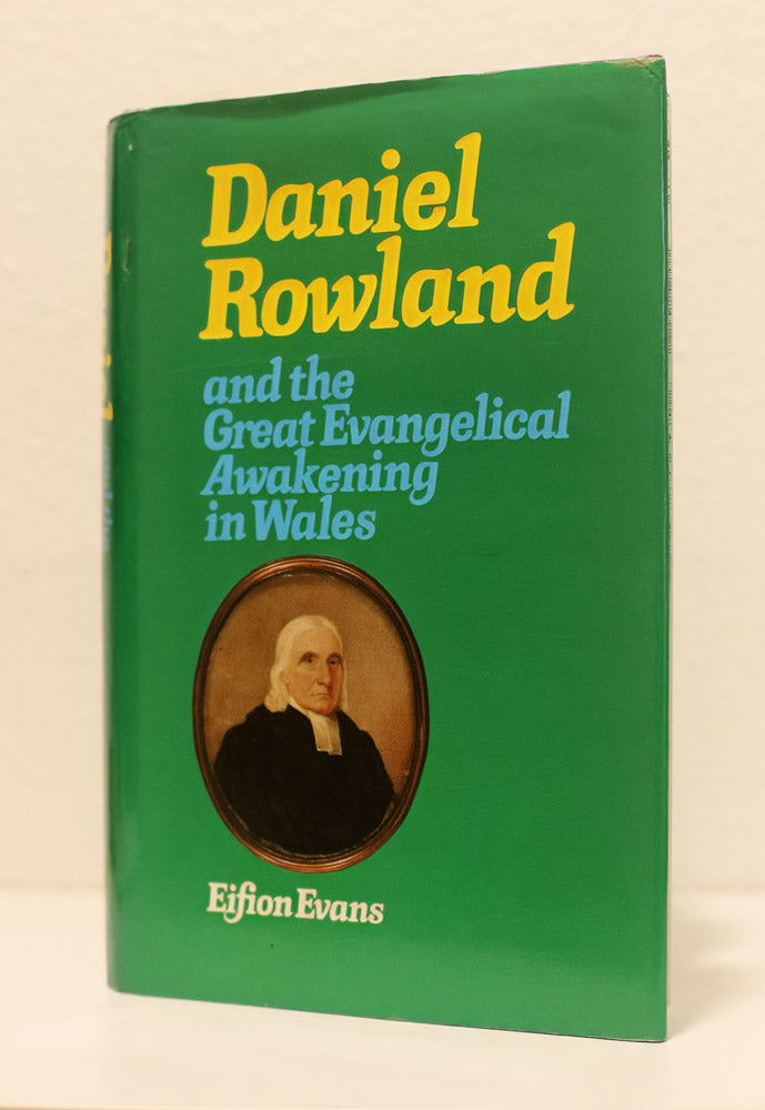 Daniel Rowland and the Great Evangelical Awakening in Wales (Used)