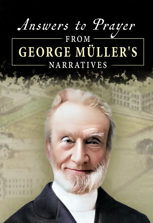 Answers to Prayer, from George Müller's Narratives